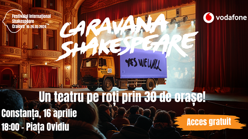 Caravana Shakespeare vine la Constanța. Intrarea este liberă, iar participanții pot câștiga un weekend la Festivalul Internațional Shakespeare de la Craiova