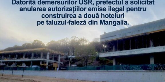 USR Constanța: „Autorizațiile ilegale de construire pe taluzul din Mangalia vor fi anulate!”