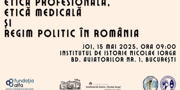 „Etică profesională, etică medicală și regim politic în România”, conferință interdisciplinară organizată de Institutul de Istorie „Nicolae Iorga” și Universitatea Ovidius din Constanța